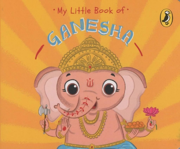 Picture of My Little Book of Ganesha: Illustrated board books on Hindu mythology, Indian gods & goddesses for kids age 3+; A Puffin Original.