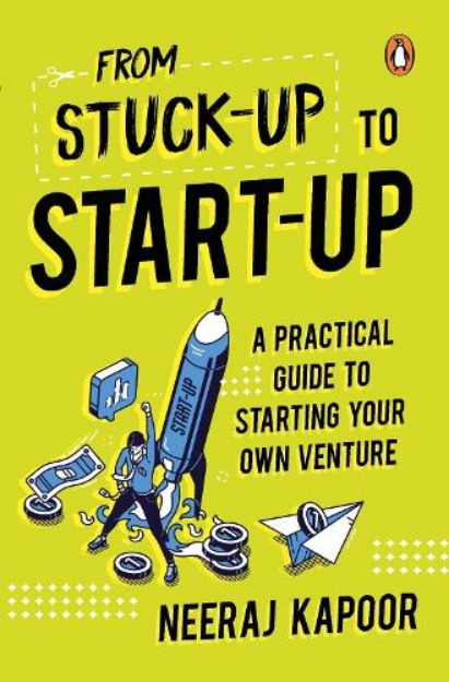 Picture of From Stuck-up to Start-up: A Practical Guide to Starting Your Own Venture