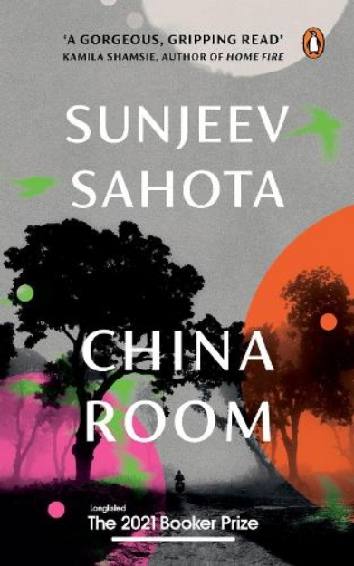Picture of China Room: A must-read novel on love, oppression, and freedom by Sunjeev Sahota, the award-winning author of The Year of the Runaways | Penguin Books, Booker Prize 2021 - Longlisted