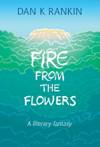 Picture of Fire From the Flowers: A Literary Fantasy