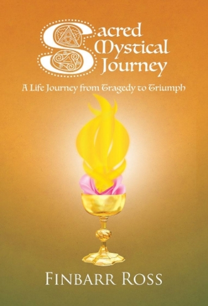 Picture of Sacred Mystical Journey: A Life Journey from Tragedy to Triumph
