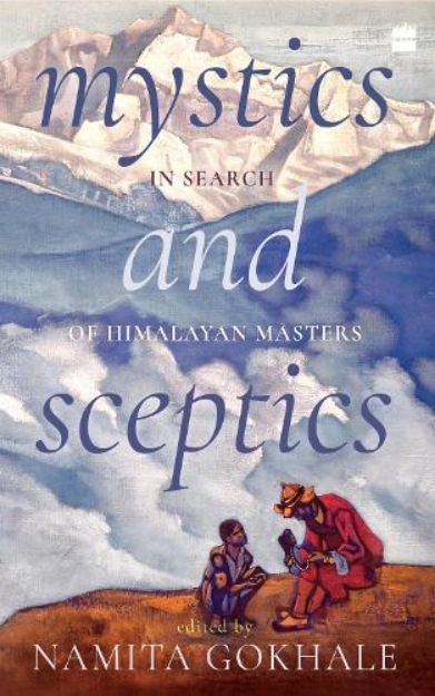 Picture of Mystics and Sceptics: In Search of Himalayan Masters