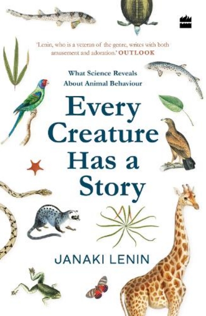 Picture of Every Creature Has a Story: What Science Reveals About Animal Behaviour