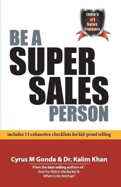 Picture of Be a Super Sales Person: Includes 11 Exhaustive Checklists for Fail-Proof Selling