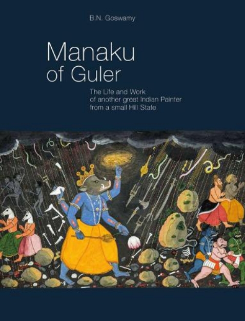Picture of Manaku of Guler: The Life and Work of Another Great Indian Painter from a Small Hill State