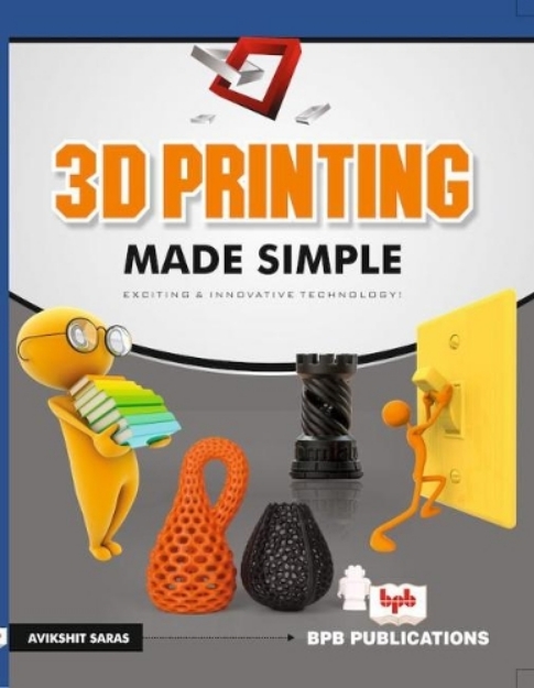 Picture of 3 D printing made simple