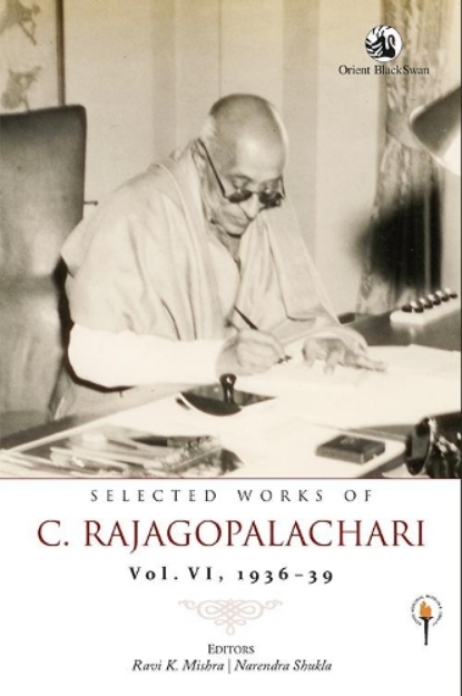 Picture of Selected Works of C. Rajagopalachari: Vol, VI,1936-39