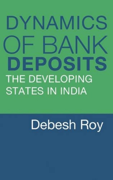 Picture of Dynamics of Bank Deposits: The Developing States in India