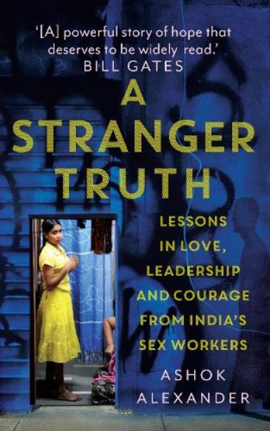 Picture of Stranger Truth: Lessons in Love,Leadership,and Courage from India's Sex Workers