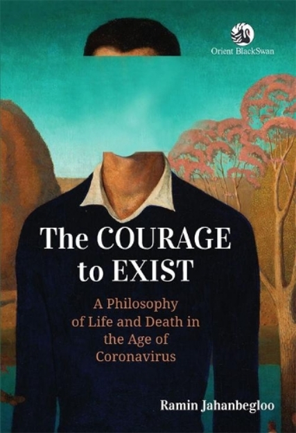 Picture of Courage to Exist: A Philosophy of Life and Death in the Age of Coronavirus