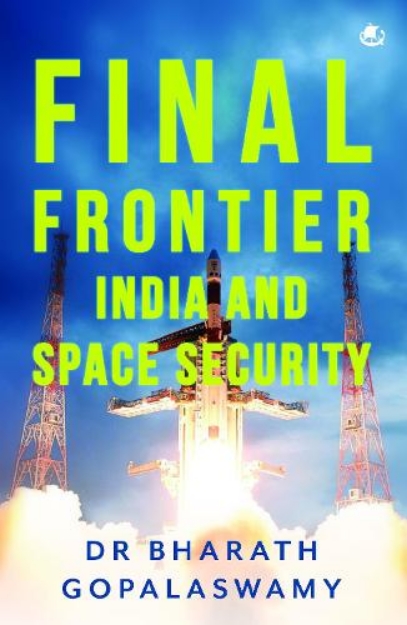 Picture of Final Frontier: India and Space Security