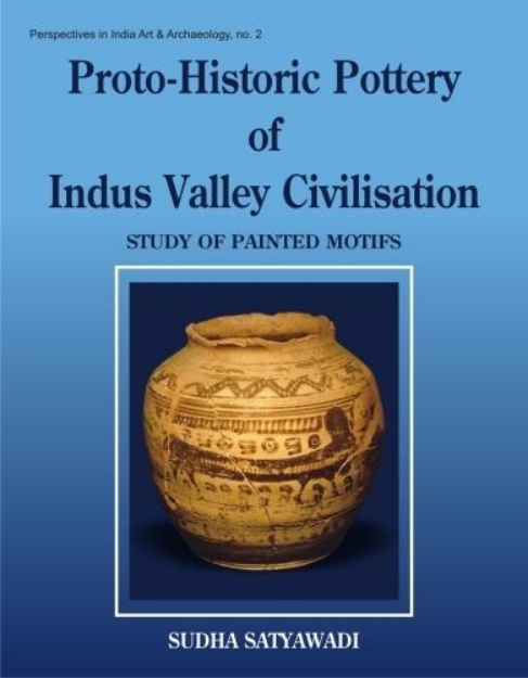 Picture of Protohistoric Pottery of the Indus Valley Civilizations: Study of Painted Motifs