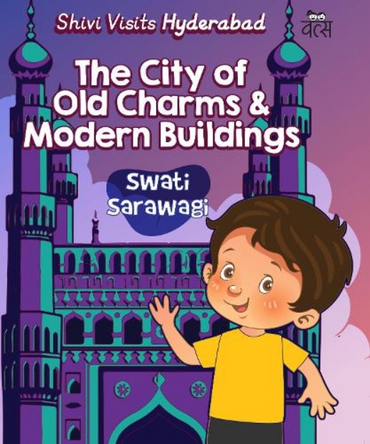 Picture of Shivi Visits Hyderabad: The City of Old Charms and Modern Buildings