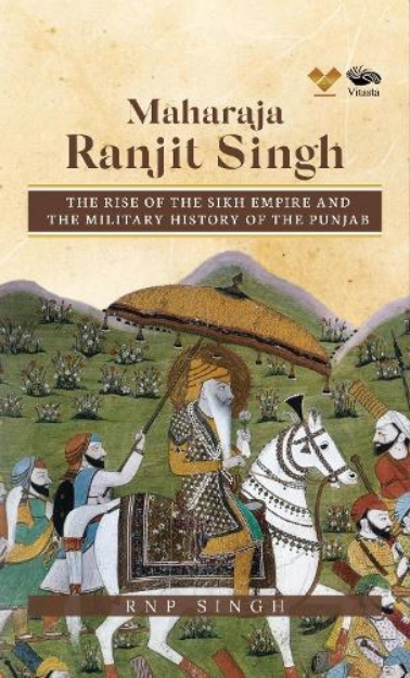 Picture of Maharaja Ranjit Singh: The Rise of the Sikh Empire and The Military History of The Punjab