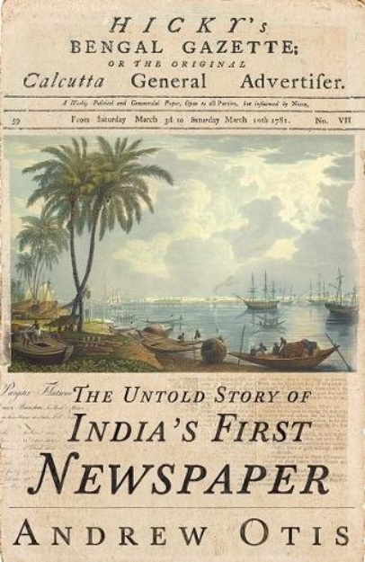 Picture of Hicky's Bengal Gazette: The Untold Story of India's First Newspaper
