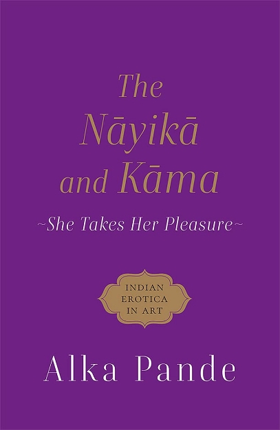 Picture of Nayika and Kama: She Takes Her Pleasure