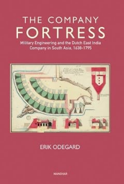Picture of Company Fortress: Military Engineering and the Dutch East India Company in South Asia, 1638-1795