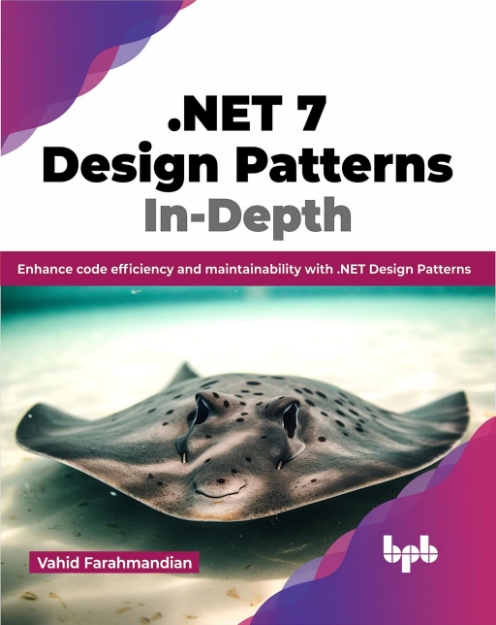 Picture of .NET 7 Design Patterns In-Depth: Enhance code efficiency and maintainability with .NET Design Patterns