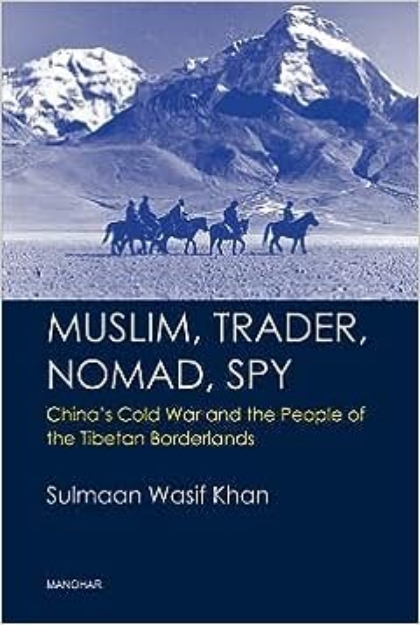 Picture of Muslim, Trader, Nomad, Spy: China's Cold War and the People of the Tibetan Borderlands