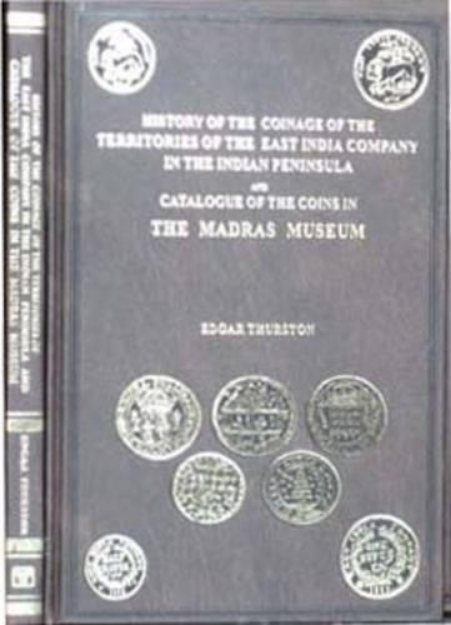 Picture of History of the Coinage of the Territories of the East India Company in the Indian Peninsula, and Catalogue of Coins in the Madras Museum