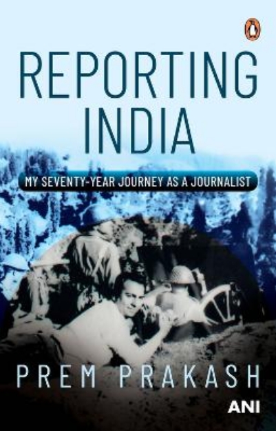 Picture of Reporting India: My Seventy-year Journey as a Journalist