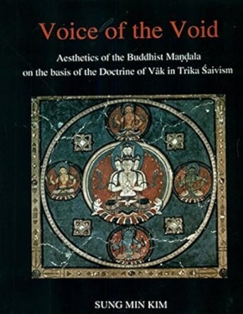 Picture of Voice of the Void: Aesthetics of the Buddhist Mandala on the Basis of the Doctrine of Vak in Trika Shaivism