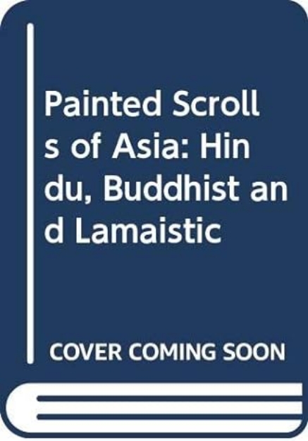 Picture of Painted Scrolls of Asia: Hindu, Buddhist and Lamaistic