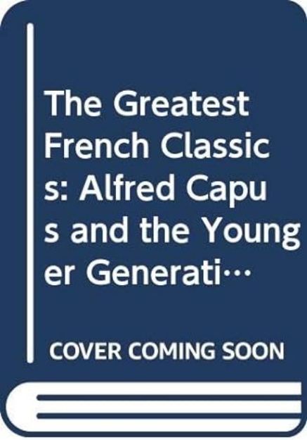Picture of Greatest French Classics: Alfred Capus and the Younger Generation