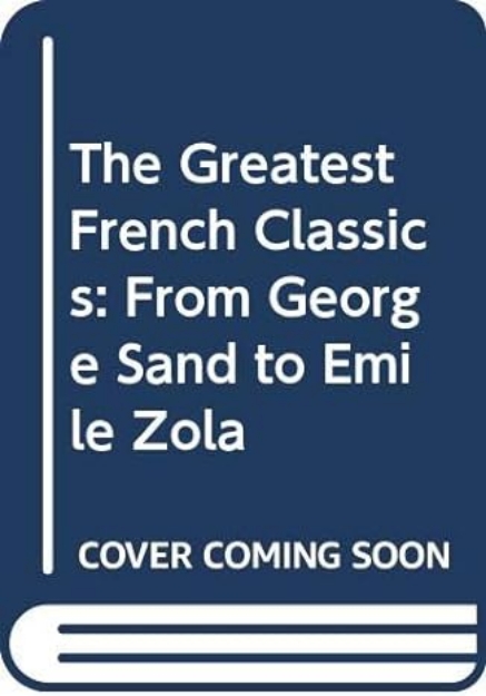 Picture of Greatest French Classics: From George Sand to Emile Zola