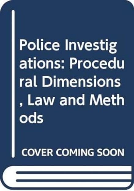 Picture of Police Investigations: Procedural Dimensions, Law and Methods