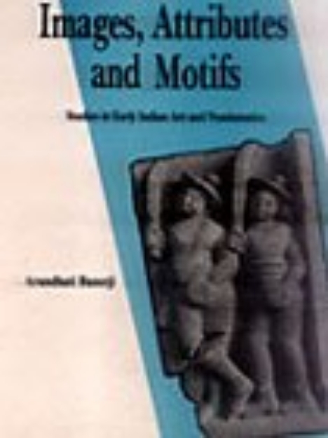 Picture of Images, Attributes and Motifs: Studies in Early Indian Art and Numismatics