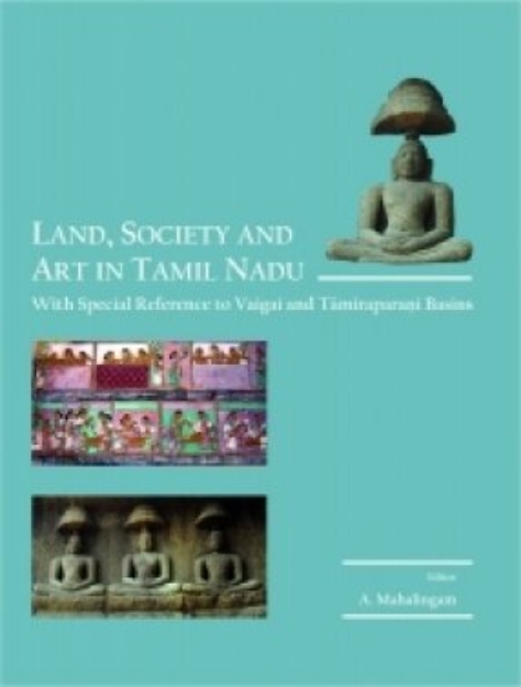Picture of Land, Society and Art in Tamil Nadu: With Special Reference to Vaigai and Tamiraparani Basins