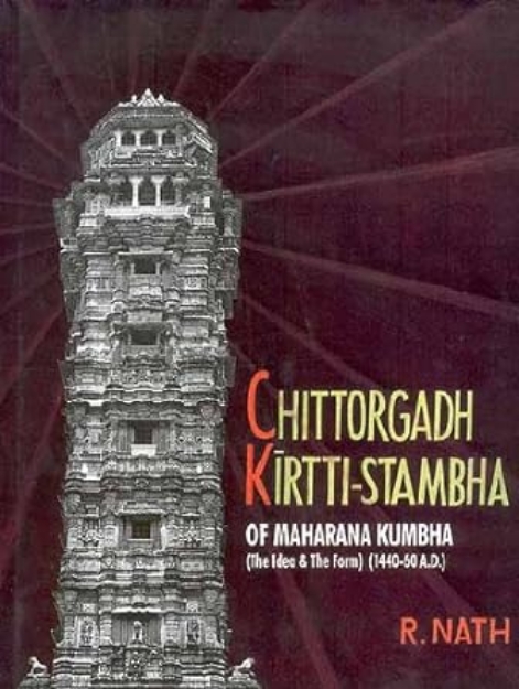 Picture of Chittorgadh Kirti: Stambha of Maharana Kumbha - The Idea and the Form - 1440-60 AD