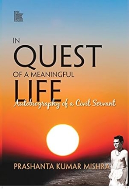 Picture of In Quest of A Meaningful Life: Autobiography of a Civil Servant