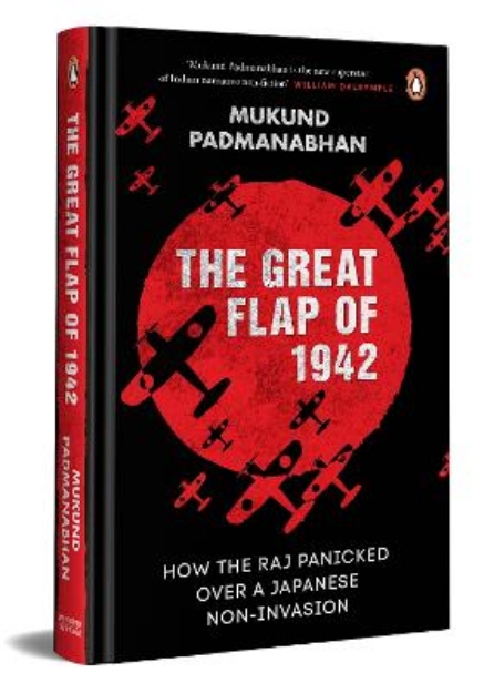 Picture of Great Flap of 1942: How the Raj Panicked over a Japanese Non-invasion