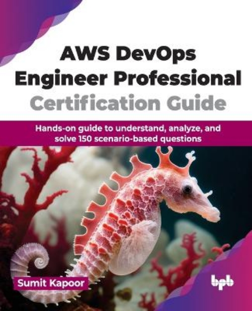 Picture of AWS DevOps Engineer Professional Certification Guide: Hands-on guide to understand, analyze, and solve 150 scenario-based questions